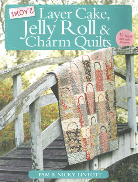 More Layer Cake, Jelly Roll and Charm Quilts