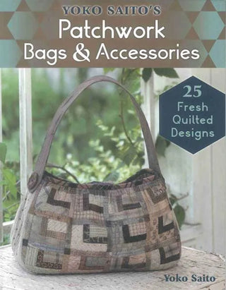 Yoko Saito's Patchwork Bags & Accessories Book